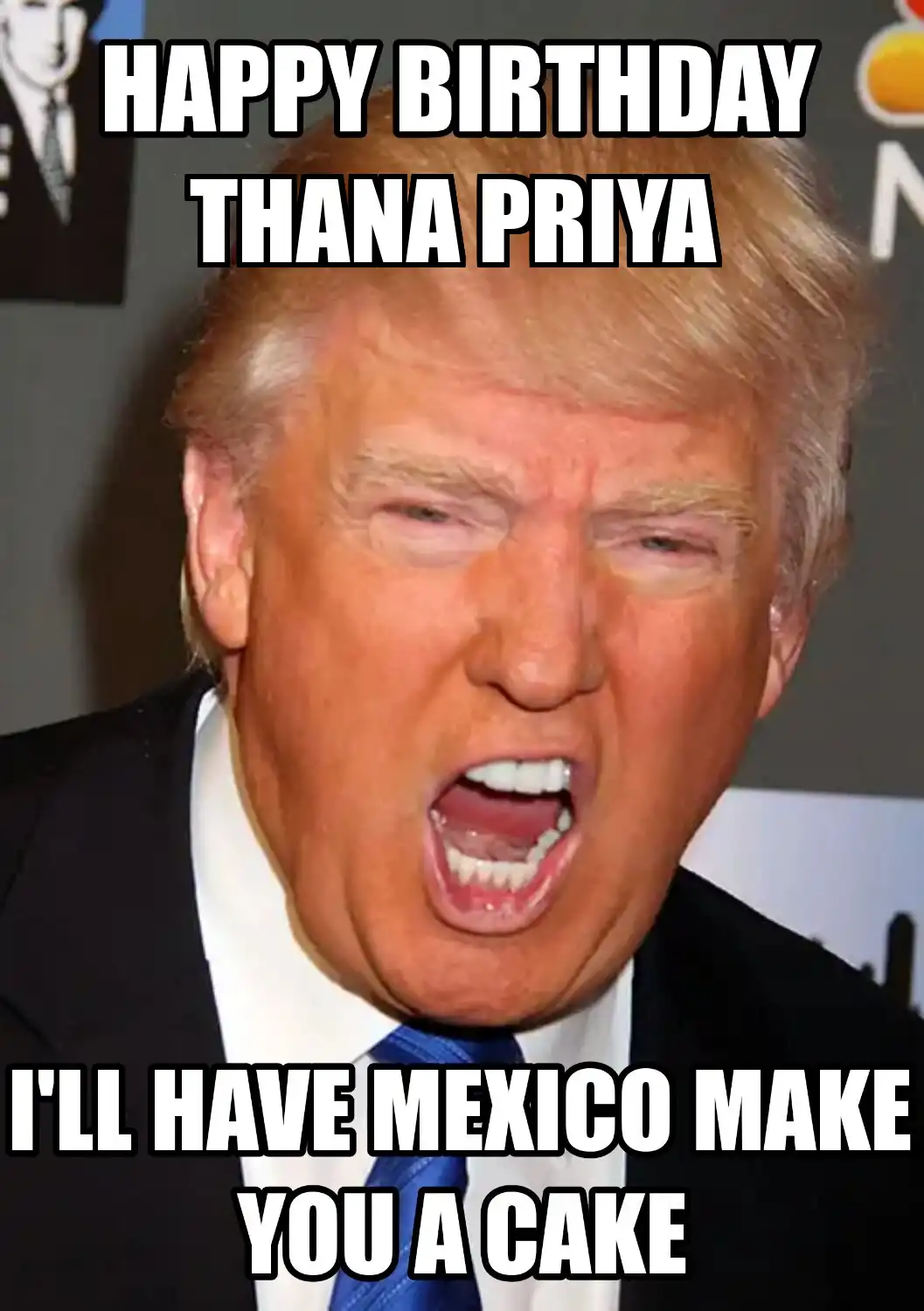 Happy Birthday Thana priya Mexico Make You A Cake Meme